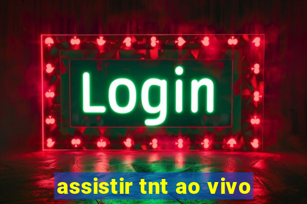 assistir tnt ao vivo